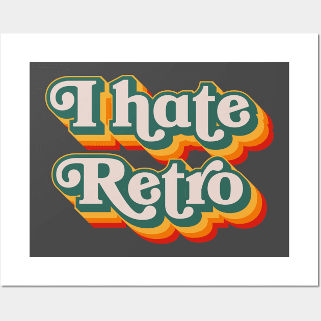 I Hate Retro Wall Art by n23tees